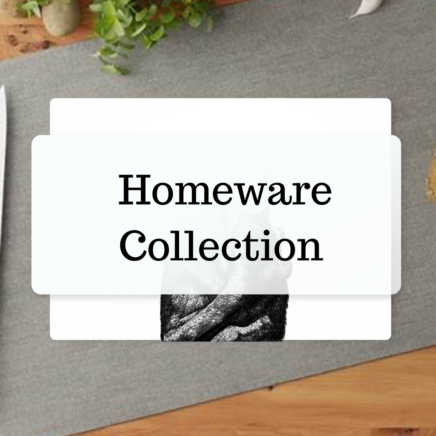 Homeware Collection