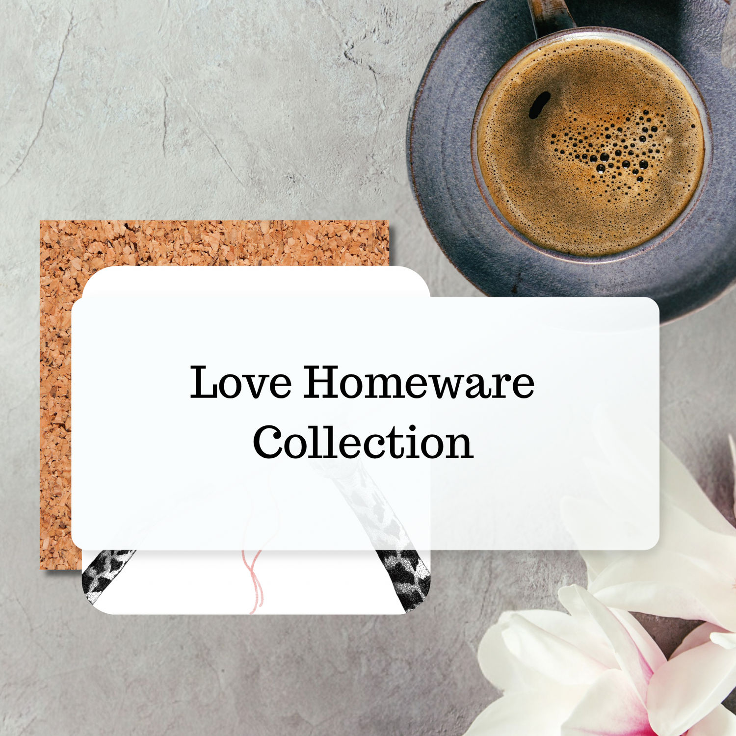 Love Homeware Collection